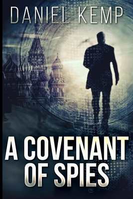 A Covenant Of Spies (Lies And Consequences Book 4) by Daniel Kemp