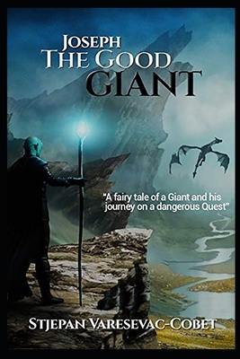 Joseph, The Good Giant: Fairy tale by Stjepan Varesevac Cobets