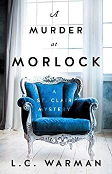 A Murder at Morlock: A St. Clair Mystery by L.C. Warman