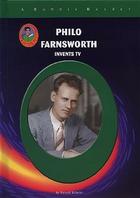 Philo Farnsworth: Invents TV by Russ Roberts, Russell Roberts