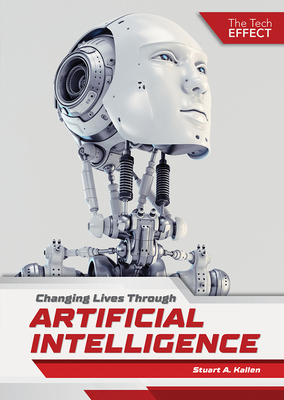 Changing Lives Through Artificial Intelligence by Stuart A. Kallen