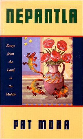 Nepantla: Essays From The Land In The Middle by Pat Mora