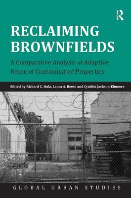 Reclaiming Brownfields: A Comparative Analysis of Adaptive Reuse of Contaminated Properties by Richard C. Hula