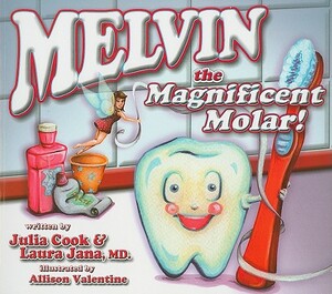 Melvin the Magnificent Molar by Julia Cook, Laura Jana