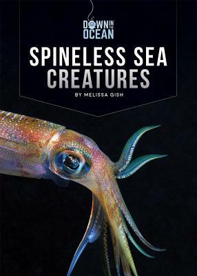 Spineless Sea Creatures by Melissa Gish