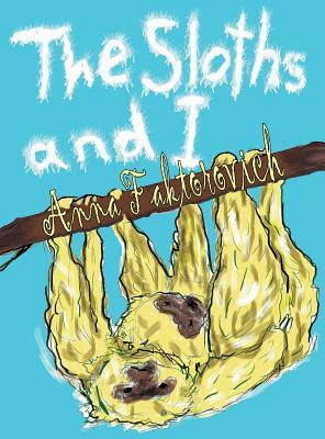 The Sloths and I by Anna Faktorovich