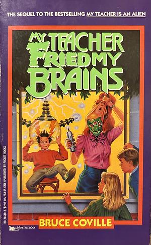 My Teacher Fried My Brains by Bruce Coville