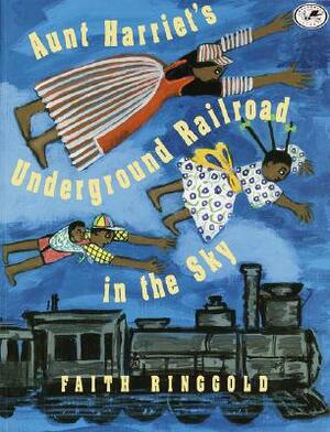 Aunt Harriet's Underground Railroad in the Sky by Faith Ringgold