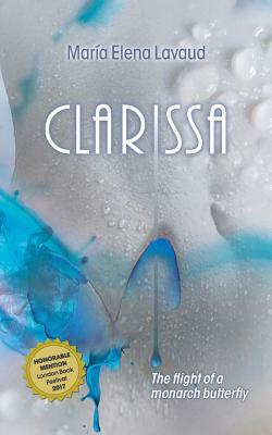 Clarissa: The Flight of My Monarch Butterfly by M. E. L