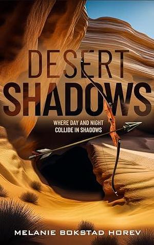 Desert Shadows: A Dark Fantasy Novel by Melanie Bokstad Horev, Melanie Bokstad Horev