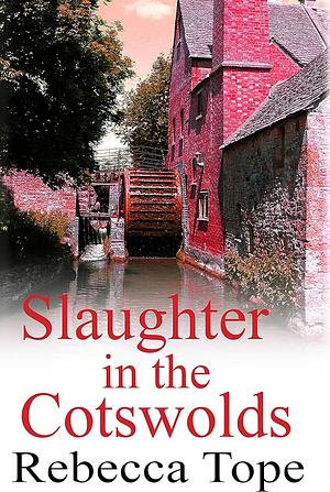 Slaughter in the Cotswolds by Rebecca Tope