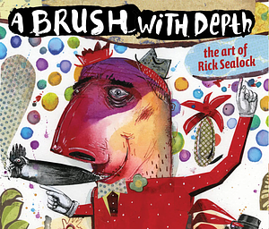 A Brush With Depth: The Art of Rick Sealock by Christina Vester, Rick Sealock