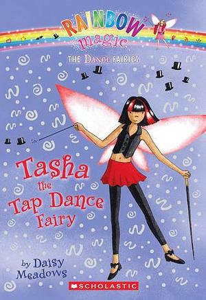 Dance Fairies #4: Tasha the Tap Dance Fairy: A Rainbow Magic Book by Georgie Ripper, Daisy Meadows