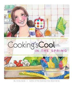 Cooking's Cool in the Spring by Cindy Sardo