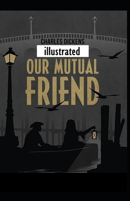 Our Mutual Friend Illustrated by Charles Dickens