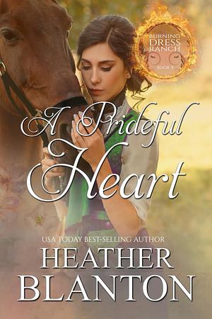 A Prideful Heart by Heather Blanton, Heather Blanton