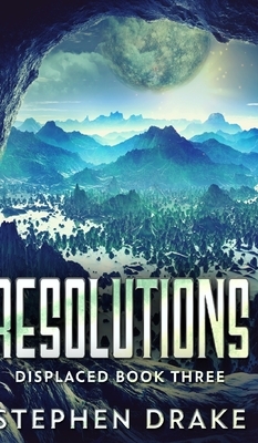 Resolutions (Displaced Book 3) by Stephen Drake