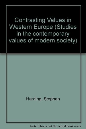Contrasting Values in Western Europe by Michael P. Fogarty, David Phillips, Stephen D. Harding