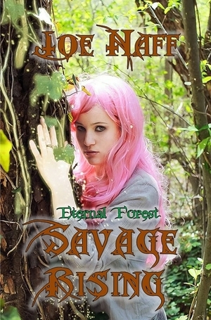 Eternal Forest: Savage Rising by Joe Naff