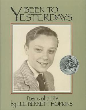 Been to Yesterdays: Poems of a Life by Charlene Rendeiro, Lee Bennett Hopkins