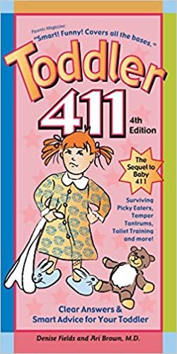 Toddler 411: Clear Answers & Smart Advice for Your Toddler by Denise Fields