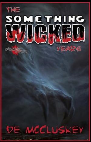 The Something Wicked Years: Short comic tales where I learned my trade by D.E. McCluskey