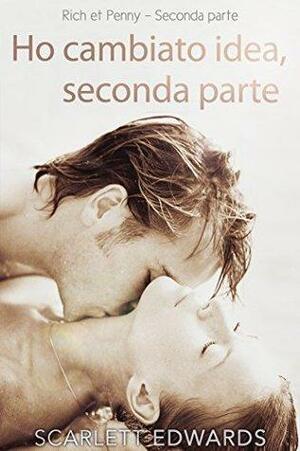 Ho cambiato idea, Seconda parte by Scarlett Edwards