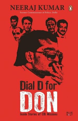 Dial D for Don: Inside Stories of CBI Case Missions by Neeraj Kumar