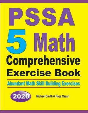 PSSA 5 Math Comprehensive Exercise Book: Abundant Math Skill Building Exercises by Reza Nazari, Michael Smith