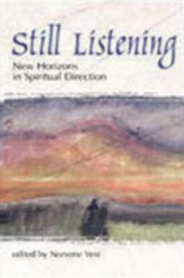 Still Listening: New Horizons in Spiritual Direction by Norvene Vest