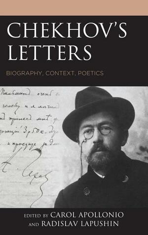 Chekhov's Letters: Biography, Context, Poetics by Carol Apollonio