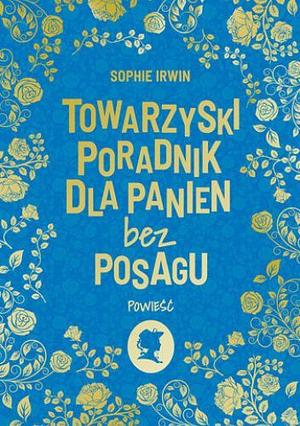 Towarzyski poradnik dla panien bez posagu by Sophie Irwin