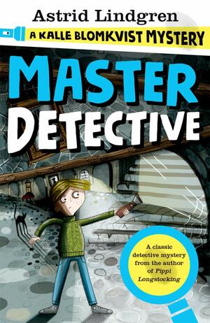 Master Detective: A Kalle Blomkvist Mystery by Astrid Lindgren