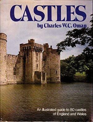 Castles: An Illustrated Guide Through 80 Castles in England and Wales by Charles William Chadwick Oman