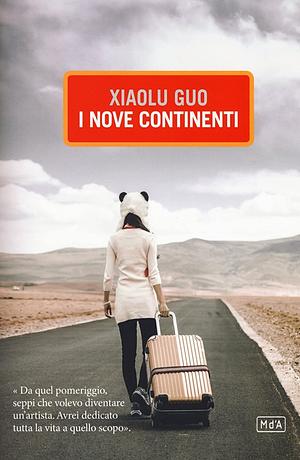 I nove continenti by Xiaolu Guo