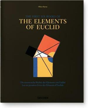 Oliver Byrne: The First Six Books of the Elements of Euclid by Oliver Byrne, Werner Oechslin