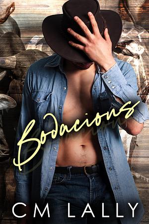 Bodacious by C.M. Lally, C.M. Lally