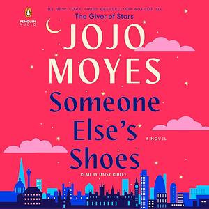 Someone Else's Shoes: A Novel by Daisy Ridley, Jojo Moyes, Jojo Moyes