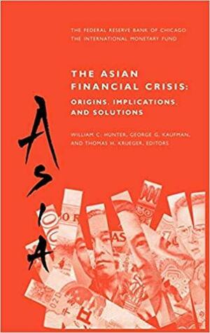 The Asian Financial Crisis: Origins, Implications, and Solutions by George G. Kaufman