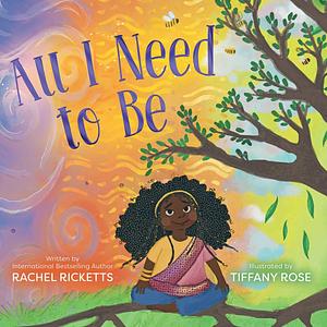 All I Need to Be by Rachel Ricketts