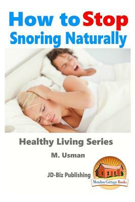 How to Stop Snoring Naturally by M. Usman, John Davidson