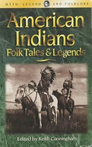 American Indians: Folk Tales and Legends by Keith Cunningham