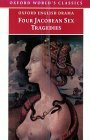 Four Jacobean Sex Tragedies: William Barksted and Lewis Machin: The Insatiate Countess; Francis Beaumont and John Fletcher: The Maid's Tragedy; Thomas Middleton: The Maiden's Tragedy; John Fletcher: The Tragedy of Valentinian by Francis Beaumont, William Barksted