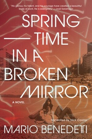 Springtime in a Broken Mirror by Nick Caistor, Mario Benedetti