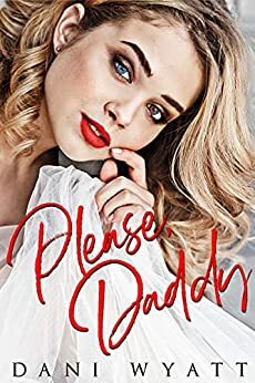 Please, Daddy by Dani Wyatt