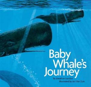 Baby Whale's Journey by Jonathan London, Jon Van Zyle
