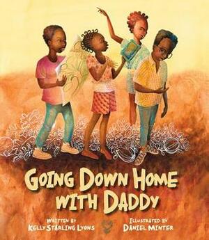 Going Down Home with Daddy by Kelly Starling Lyons, Daniel Minter