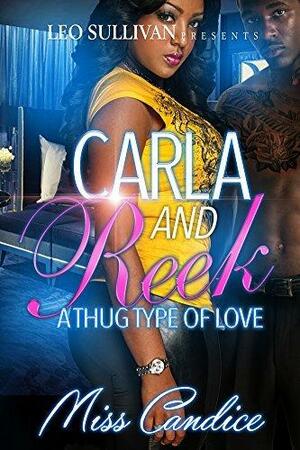 Carla & Reek: A Thug Type of Love by Miss Candice, Miss Candice