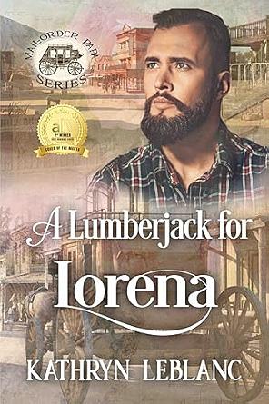 A Lumberjack for Lorena: Mail-Order Papa by Kathryn LeBlanc, Kathryn LeBlanc