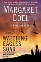 Watching Eagles Soar: Stories from the Wind River and Beyond by Margaret Coel, Phil Parks, Craig Johnson, William Kent Krueger